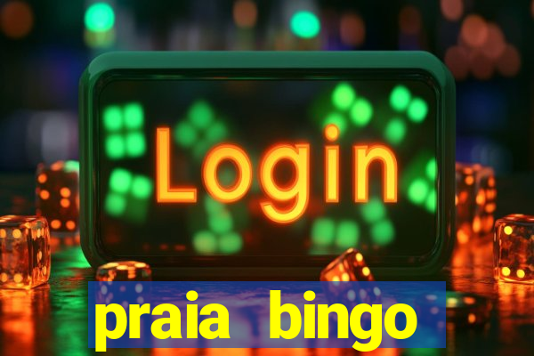 praia bingo dinheiro infinito 2022